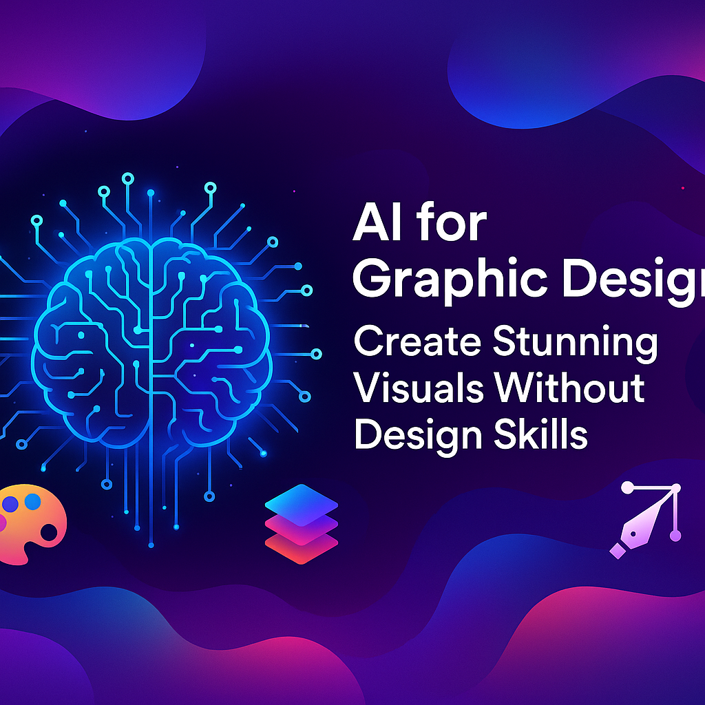 AI for Graphic Design: Create Stunning Visuals Without Design Skills